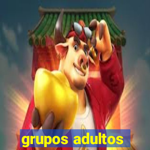 grupos adultos